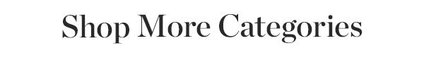 Shop More Categories