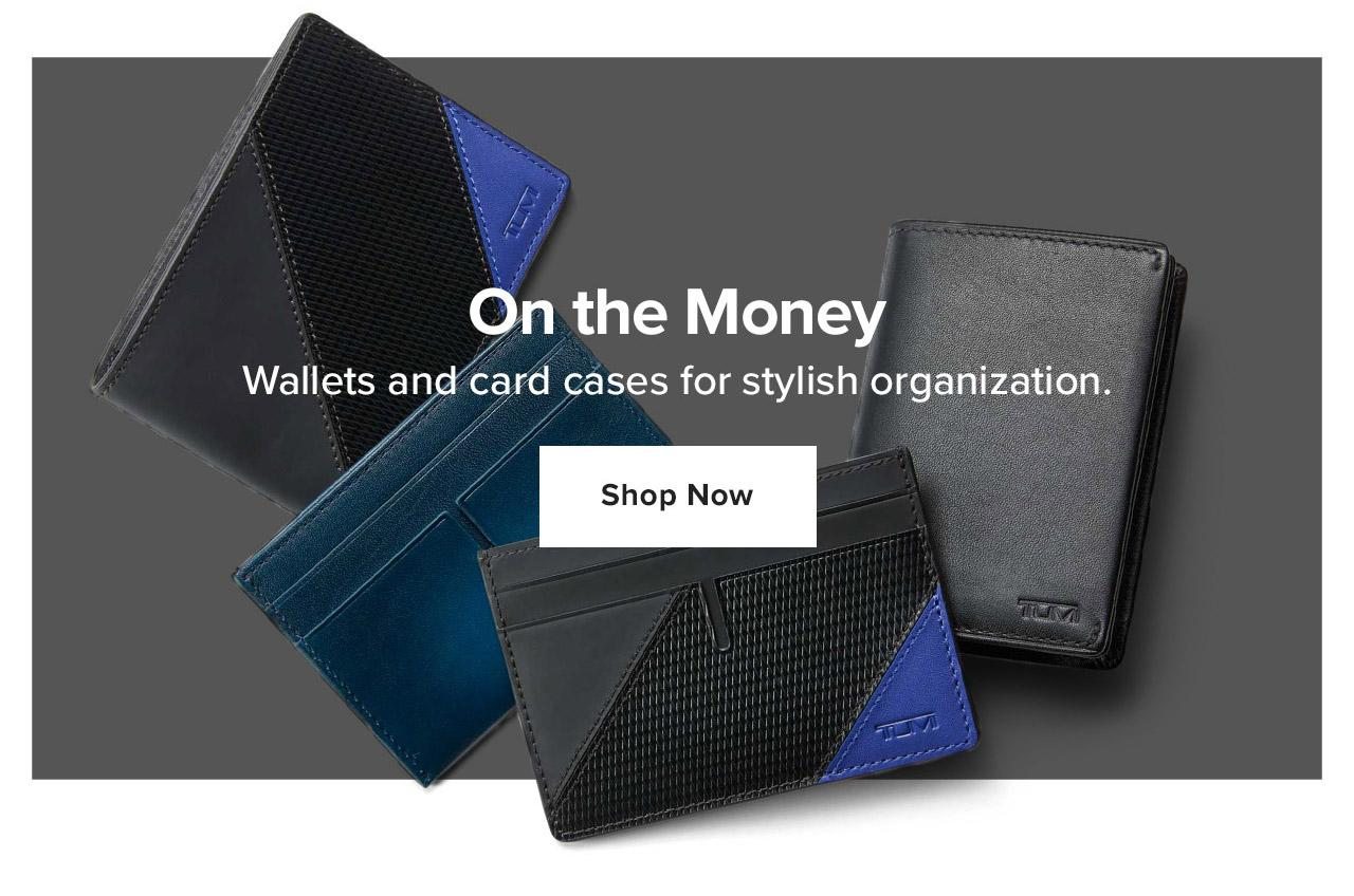 On the Money. Wallets and card cases for stylish organization. Shop Now