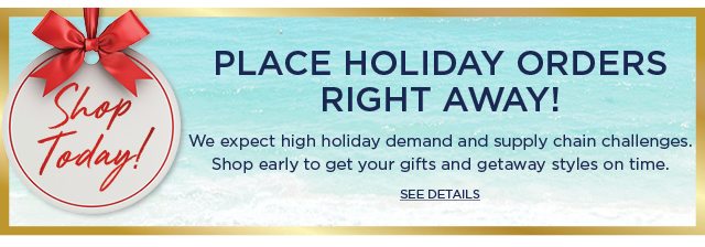 Place Holiday Orders Right Away!