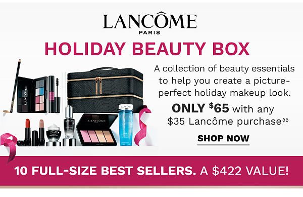 Lancome Holiday Beauty Box! A Collection of beauty essentials to help you create a picture-perfect holiday makeup look. Only $65 with any $35 Lancome purchase - 10 Full-Size Best Sellers. A $422 Value! - Shop Now