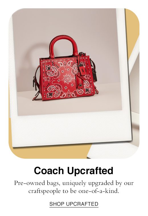 Coach Upcrafted. Pre-owned bags, uniquely upgraded by our craftspeople to be one-of-a-kind. SHOP UPCRAFTED