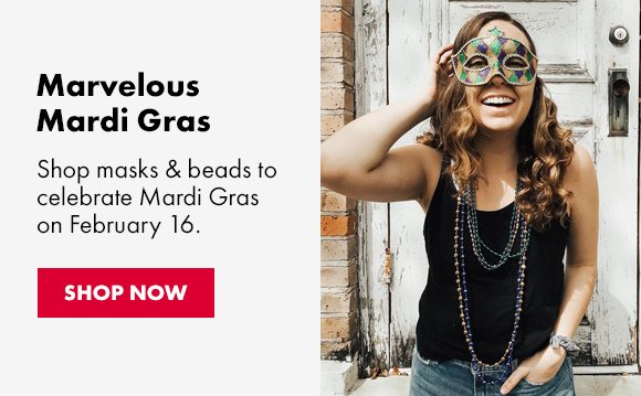 Marvelous Mardi Gras | Shop masks and beads to celebrate Mardi Gras on February 16. | SHOP NOW