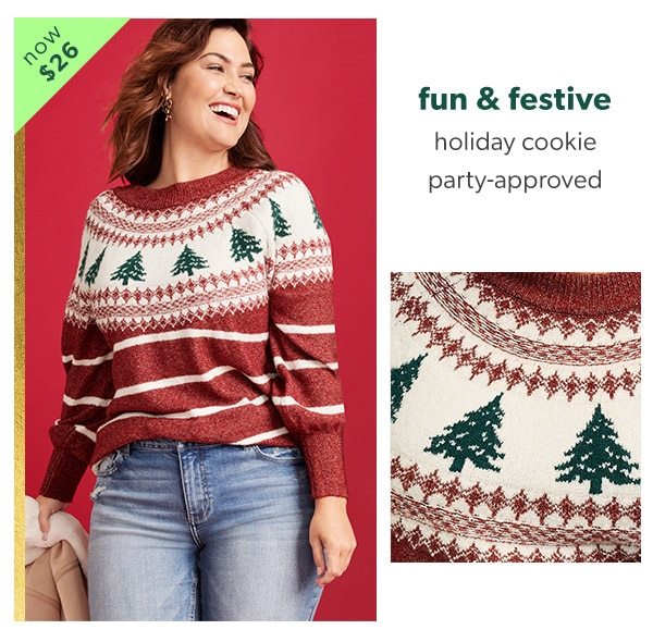 Now $26. Fun & festive. Holiday cookie party-approved. Model wearing maurices clothing.