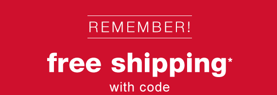 Remember! Free Shipping* with code: