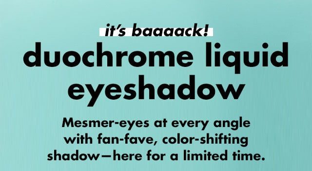 it's backkkkkk Duochrome Liquid Eyeshadow