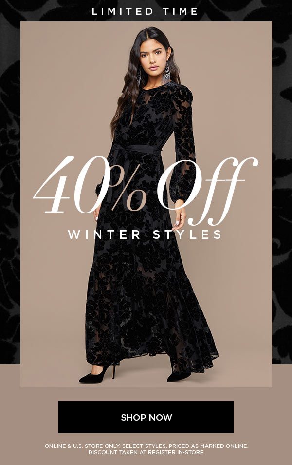 LIMITED TIME 40% Off Winter Styles SHOP NOW > ONLINE & U.S. STORE ONLY. SELECT STYLES. PRICED AS MARKED ONLINE. DISCOUNT TAKEN AT REGISTER IN-STORE.