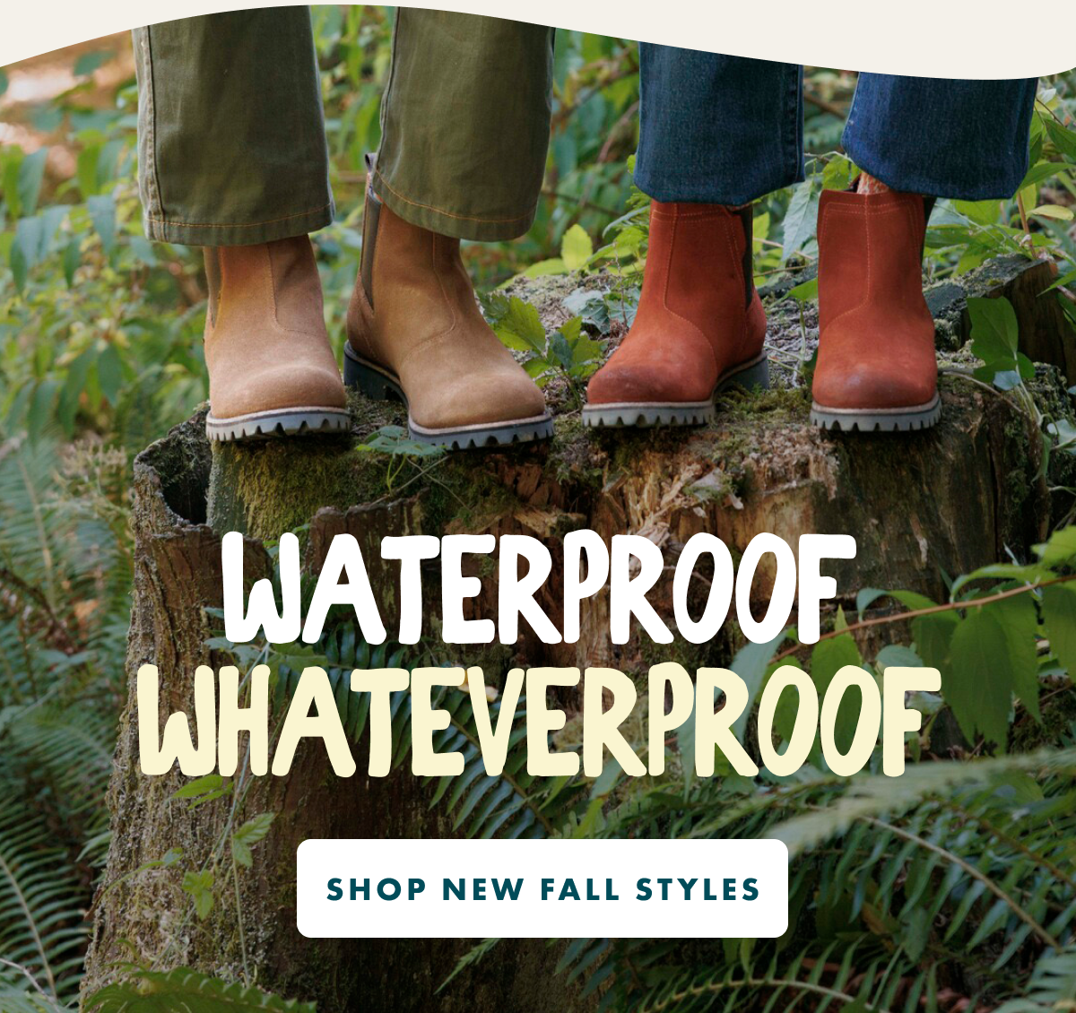 WATERPROOF WHATEVERPROOF - SHOP NEW FALL STYLES