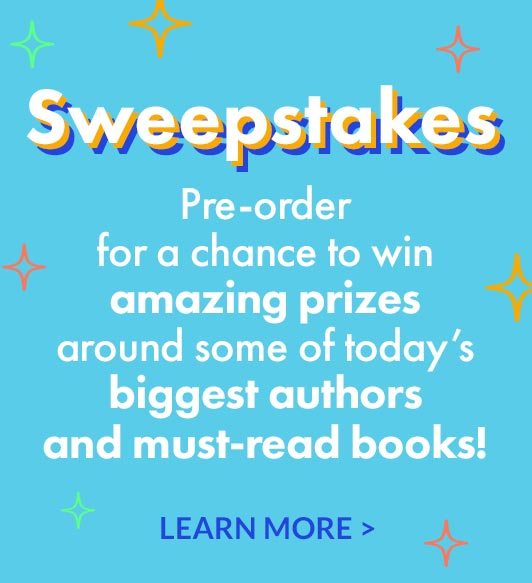 SWEEPSTAKES: Enter to win amazing prizes around some of today’s biggest authors and must-read books! LEARN MORE