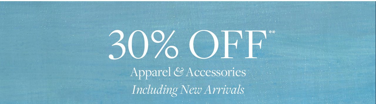 30% Off Apparel and Accessories Including New Arrivals