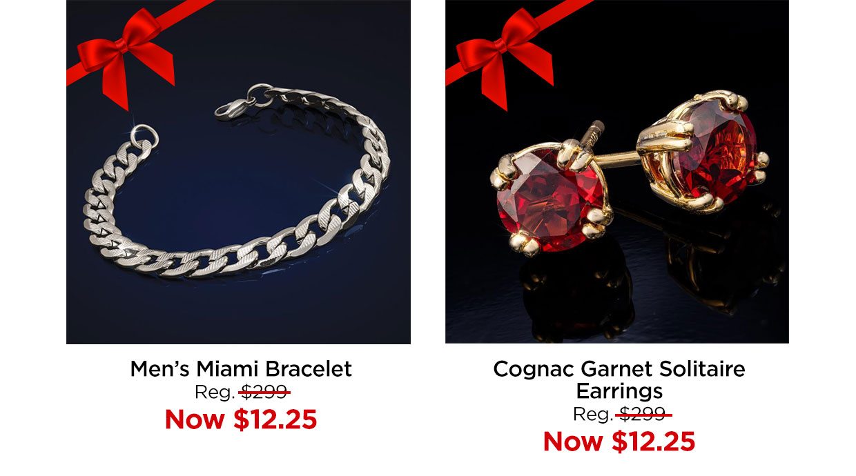 Men's Miami Bracelet Reg. $299, Now $12.25. Cognac Garnet Solitaire Earrings Reg. $299, Now $12.25