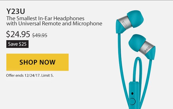 Save $25 on the Y23U Teal. The smallest in-ear headphones with universal remote and microphone. Sale Price $24.95. Shop Now. Limit 5.