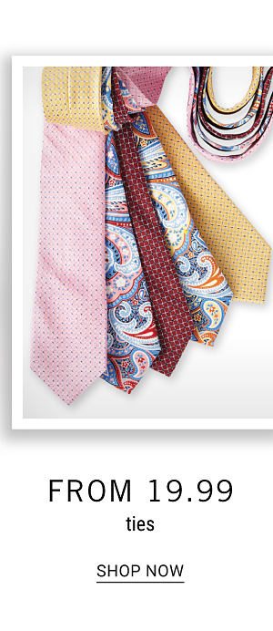 Ties from $19.99. Shop Now.