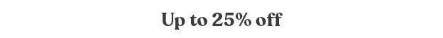 Up to 25%off