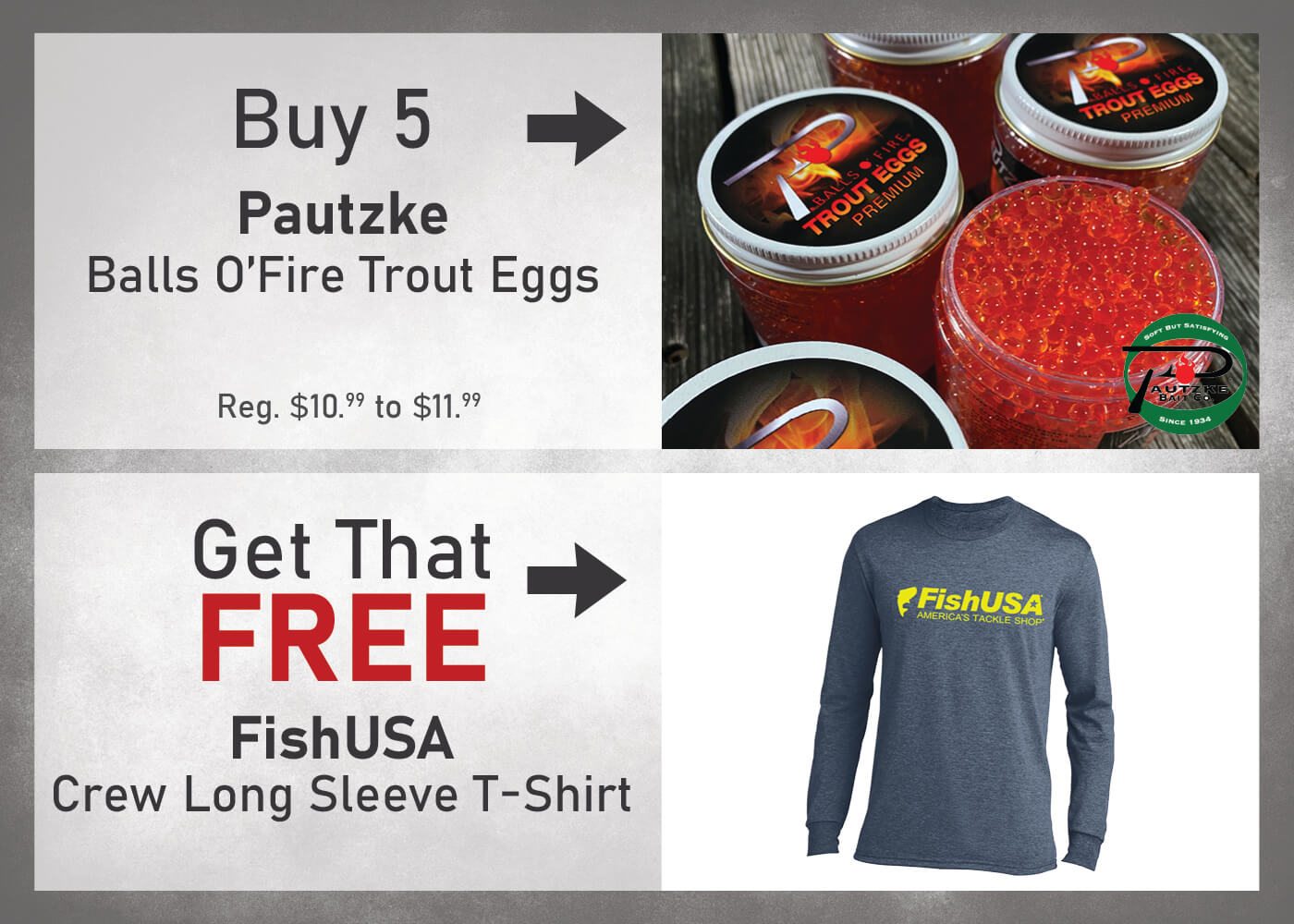 Buy 5 Pautzke Balls O' Fire Trout Eggs & Get a FREE FishUSA Men's Crew Long Sleeve T-Shirt