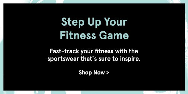 Step Up Your Fitness Game >