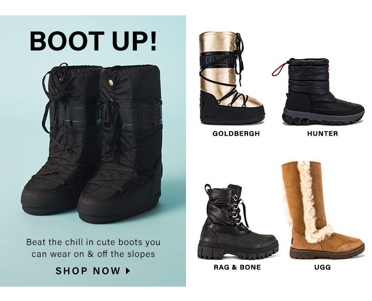 Boot Up! Beat the chill in cute boots you can wear on & off the slopes. Shop now.