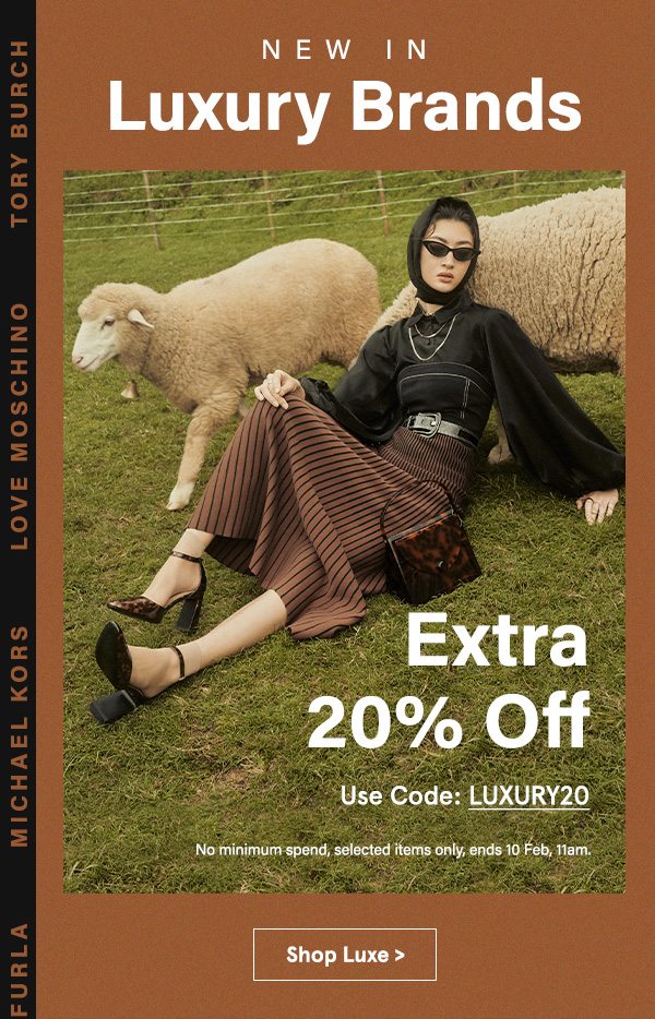New In: Luxury Brands at EXTRA 20% Off!