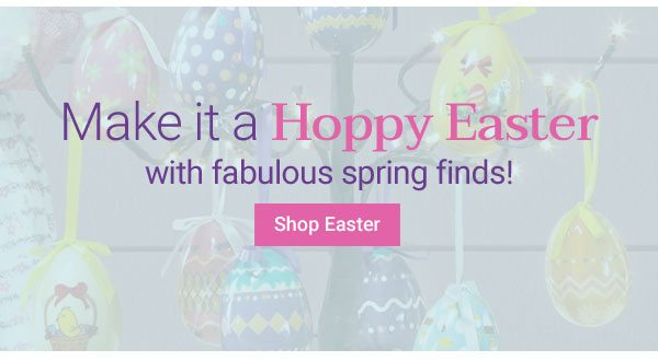 Make it a Hoppy Easter with fabulous spring finds! Shop Easter