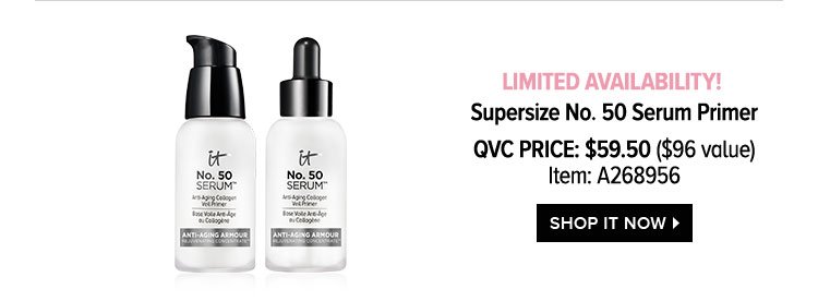 Limited Availability! Supersize No. 50 Serum Primer - QVC Price: $59.50 - $96 value - Item:A268956 - SHOP IT NOW >