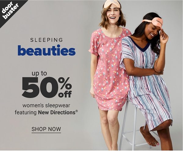 Doorbuster - Sleeping beauties - Up to 50% off women's sleepwear featuring New Directions®. Shop Now.