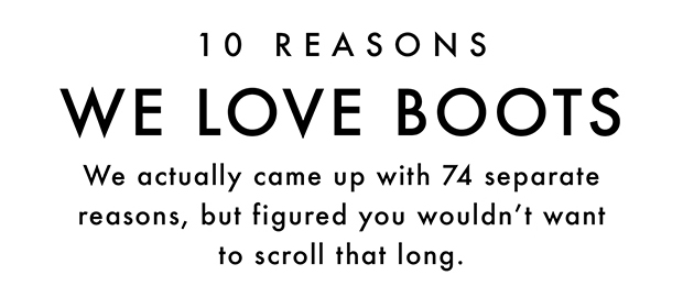 10 Reasons We Love Boots