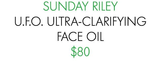 SUNDAY RILEY U.F.O. ULTRA-CLARIFYING FACE OIL $80