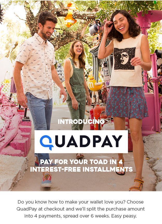Introducing: QuadPay. Pay for your Toad in 4 interest-free installments.