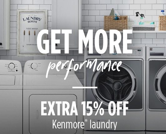 GET MORE performance | EXTRA 15% OFF Kenmore® laundry