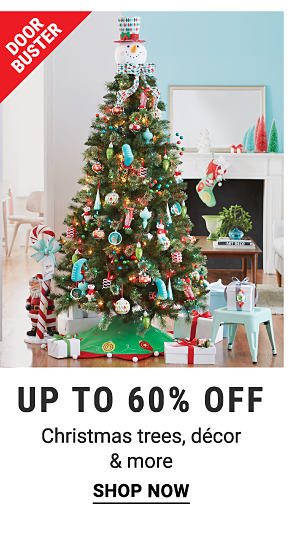 Doorbusters - Up to 60% off Christmas trees, decor & more. Shop Now.