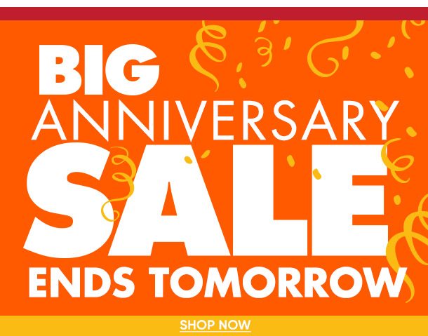 Big Anniversary Sale Ends Tomorrow