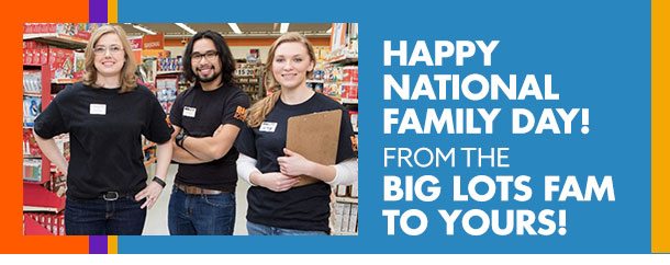 Happy national Family Day! From the Big Lots fam to yours!