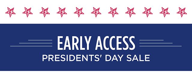 Early Access - President's Day Sale