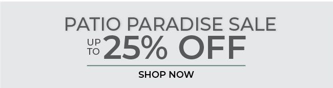 Patio Paradise Sale // Up to 25% Off