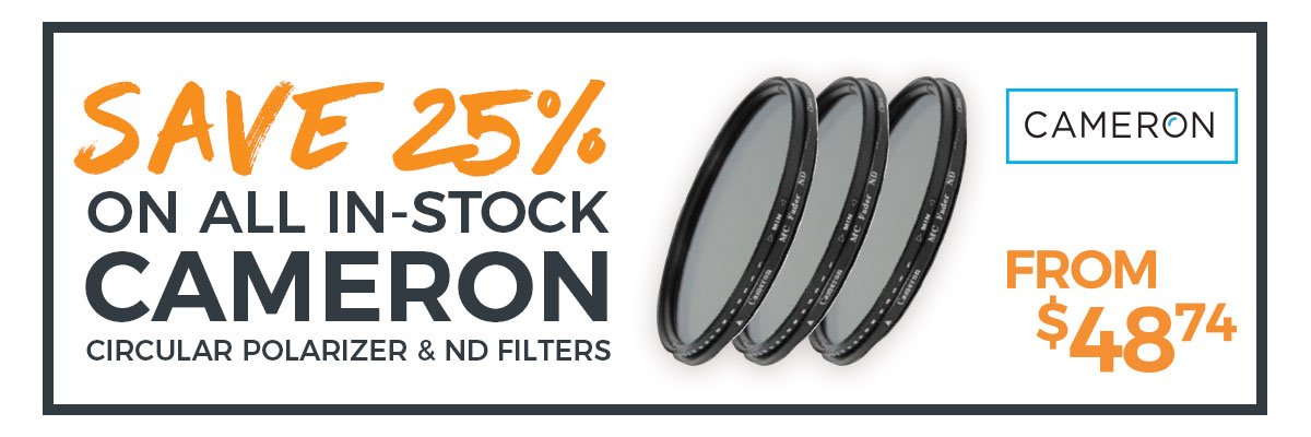 Save 25% on all in-stock Cameron circular polarizer and ND filters - From $48.74