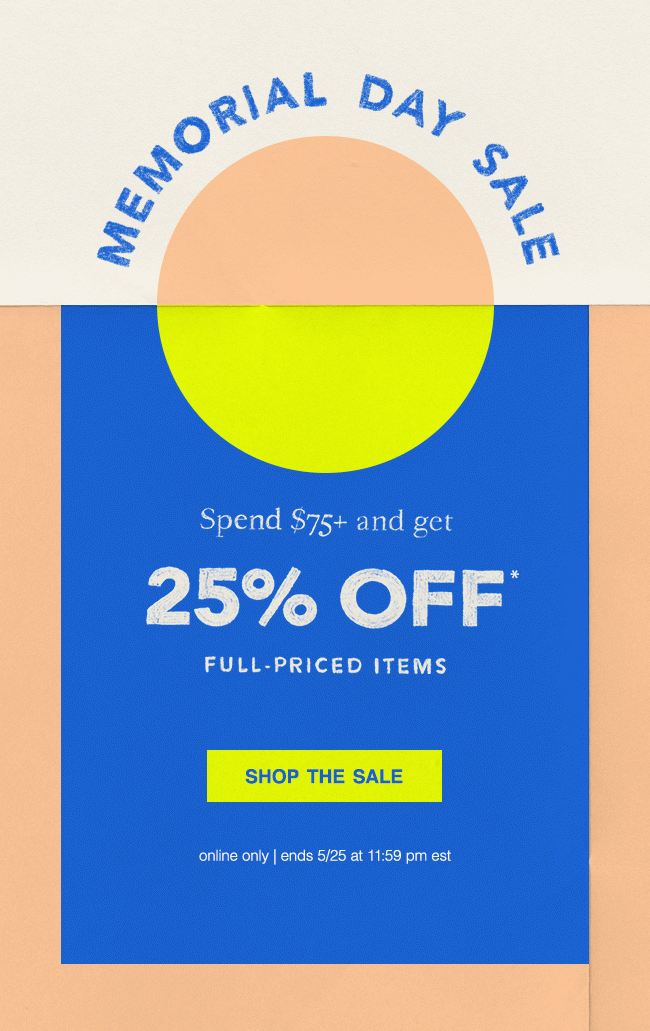 Spend $75 + Get 25% OFF* Full-Priced Styles