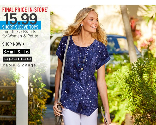 Final Price In-Store* 15.99 Select Short Sleeve Tops for Women & Petite