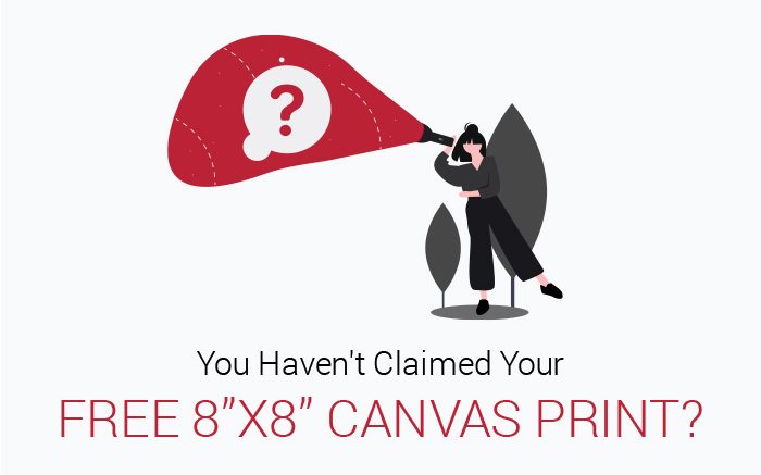 You Haven't Claimed Your FREE 8x8 Canvas Print?