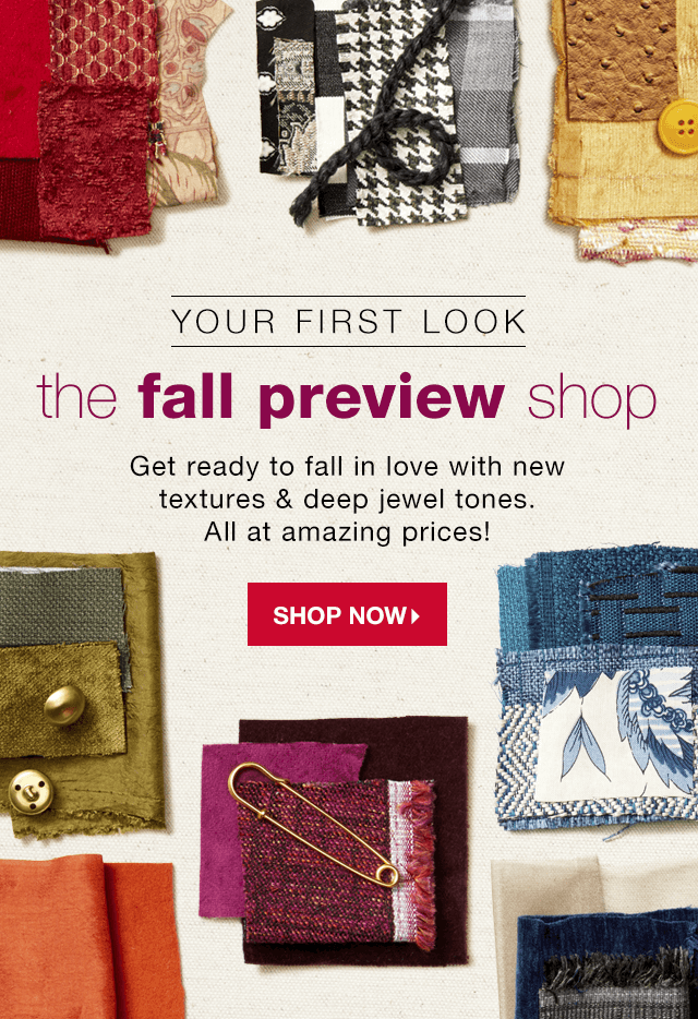 Your First Look | The Fall Preview Shop: Get ready to fall in love with new textures & deep jewel tones. All at amazing prices! - Shop Now