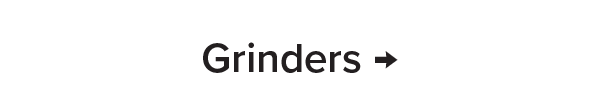 Grinders