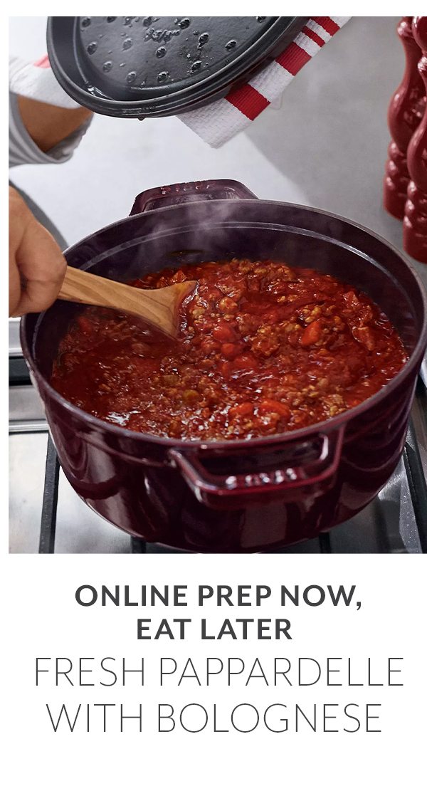 Online Prep Now, Eat Later: Fresh Pappardelle with Bolognese (Eastern Time)