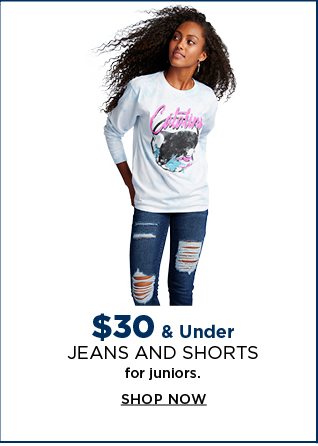 $30 and under jeans and shorts for juniors. shop now.