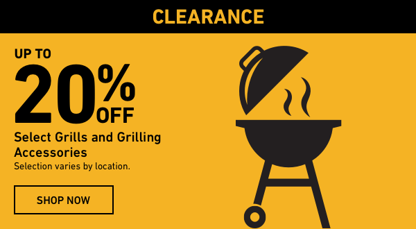 Up to 20 percent off select Grills and Grilling Accessories. Selection varies by location.
