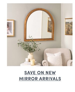 Save on New Mirror Arrivals