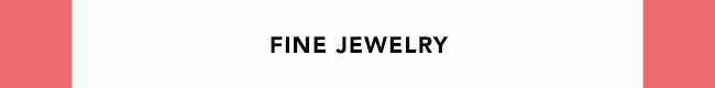 FINE JEWELRY