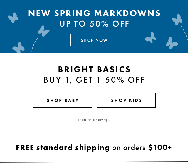 New spring markdowns. Bright basics BOGO Fifty Percent off. Free shipping on orders over One Hundred Dollars