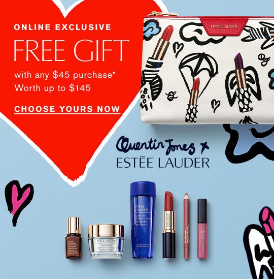 ONLINE EXCLUSIVE FREE GIFT. with any $45 purchase* Worth up to $145. Choose Yours Now.