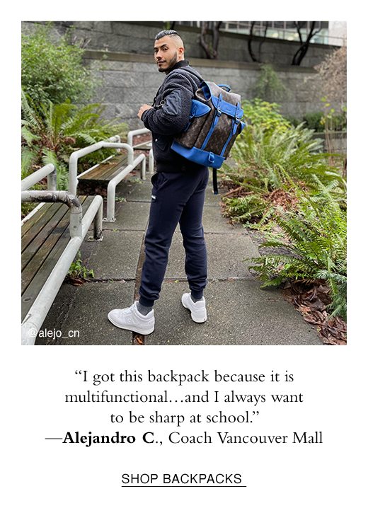 'I got this backpack because it is multifunctional... and I always want to be sharp at school.' - Alejandro C. SHOP BACKPACKS