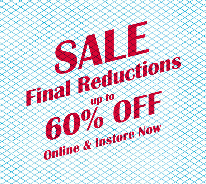 SALE! Final Reductions. Online Now & Instore Now.