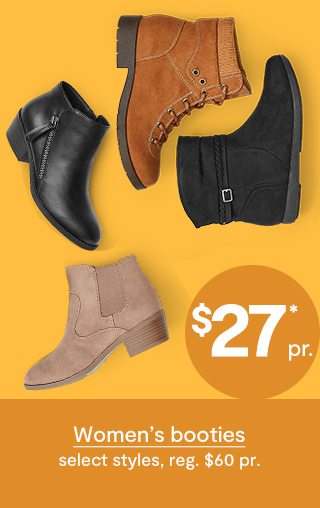 $27* pr. Women's booties select styles, reg. $60 pr.