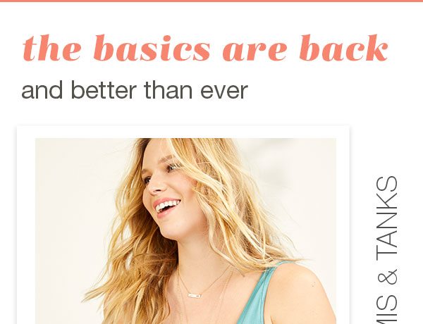 The basics are back and better than ever.